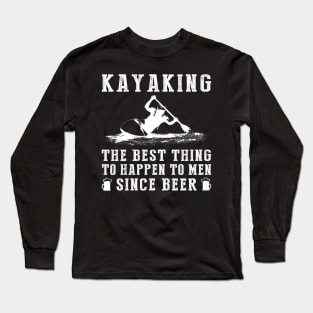 kayaking the best thing to happen to men since beer wine Long Sleeve T-Shirt